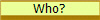 Who?